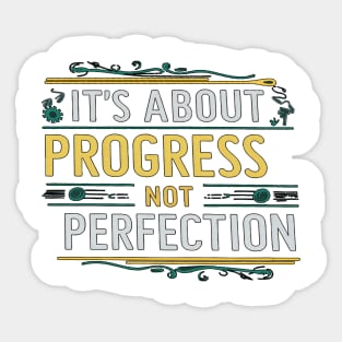 It's About Progress Not Perfection Sticker